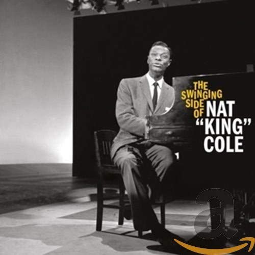 The Swinging Side Of Nat King Cole Nat King Cole