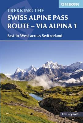 The Swiss Alpine Pass Route - Via Alpina Route 1 Reynolds Kev