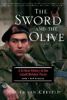 The Sword and the Olive: A Critical History of the Israeli Defense Force Creveld Martin