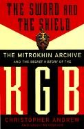 The Sword and the Shield: The Mitrokhin Archive and the Secret History of the KGB Andrew Christopher