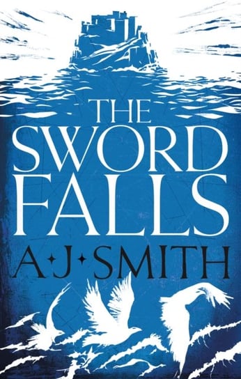 The Sword Falls A.J. Smith