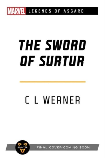 The Sword of Surtur: A Marvel Legends of Asgard Novel C. L. Werner