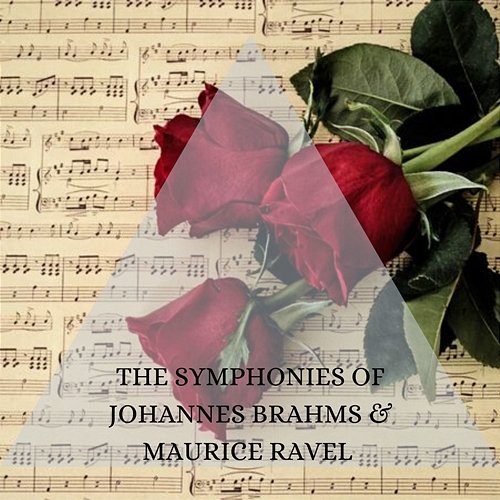 The symphonies of Johannes Brahms & Maurice Ravel Johannes Brahms, Mauric Ravel