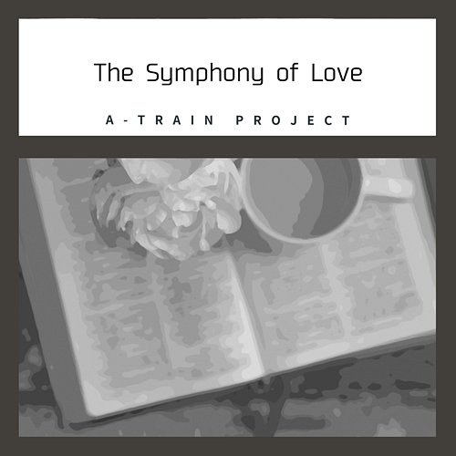 The Symphony of Love A-Train Project