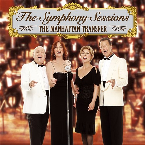The Symphony Sessions [w/interactive booklet] The Manhattan Transfer