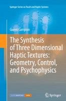 The Synthesis of Three Dimensional Haptic Textures: Geometry, Control, and Psychophysics Campion Gianni