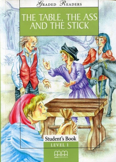 The Table, The Ass And The Stick. Student’S Book Opracowanie zbiorowe