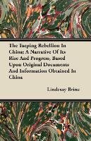 The Taeping Rebellion In China; A Narrative Of Its Rise And Progress, Based Upon Original Documents And Information Obtained In China Brine Lindesay