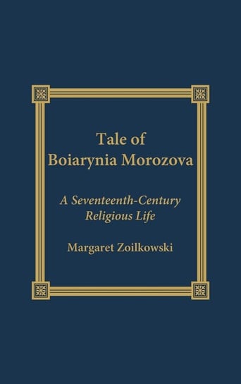 The Tale of Boiarynia Morozova Ziolkowski Margaret