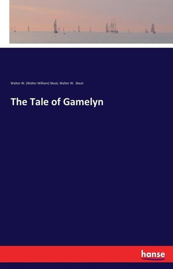 The Tale of Gamelyn Skeat Walter W. (Walter William)