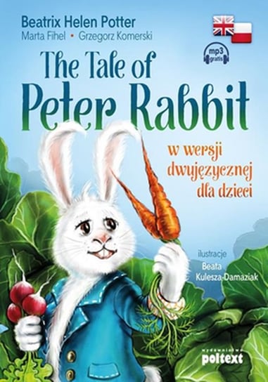 The Tale of Peter Rabbit. Piotruś Królik w wersji dwujęzycznej dla dzieci Beatrix Potter, Fihel Marta, Komerski Grzegorz