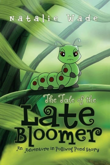 The Tale of the Late Bloomer Wade Natalie