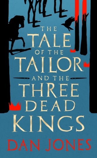 The Tale of the Tailor and the Three Dead Kings. A medieval ghost story Jones Dan