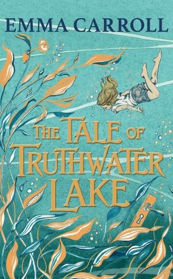 The Tale of Truthwater Lake: 'Absolutely gorgeous.' Hilary McKay Carroll Emma
