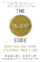 The Talent Code: Greatness Isn't Born. It's Grown. Here's How. Coyle Daniel