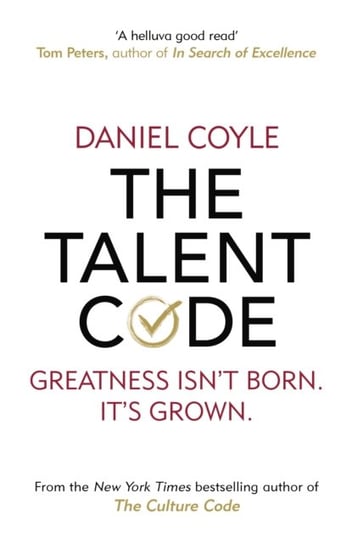 The Talent Code: Greatness isnt born. Its grown Coyle Daniel