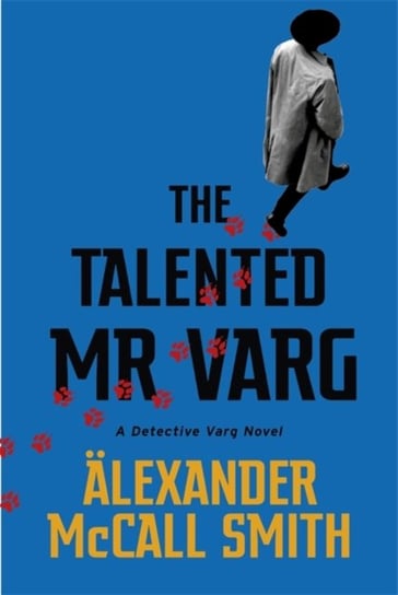 The Talented Mr Varg: A Detective Varg novel Mccall Smith Alexander