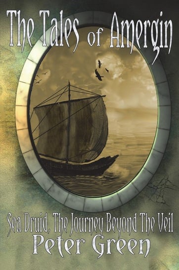 The Tales of Amergin, Sea Druid - The Journey Beyond the Veil Green Peter