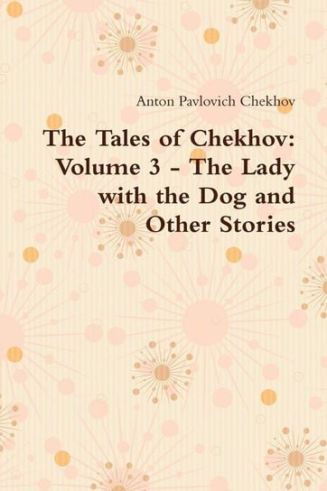 The Tales of Chekhov Chekhov Anton Pavlovich