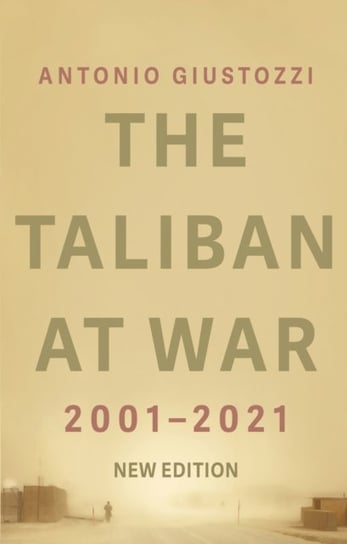 The Taliban at War: 2001 - 2021 Giustozzi Antonio