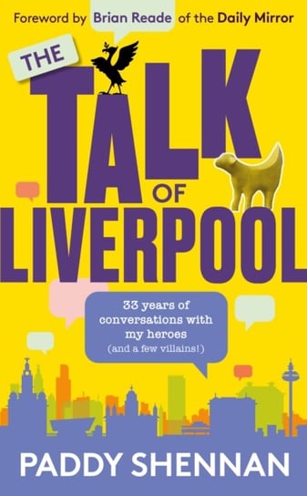 The Talk Of Liverpool. 33 years of conversations with my heroes (and some villains!) Mirror Books