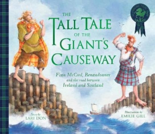 The Tall Tale of the Giant's Causeway: Finn McCool, Benandonner and the road between Ireland and Scotland Lari Don
