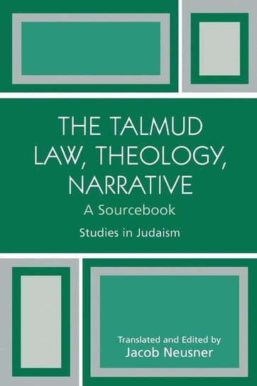 The Talmud Law, Theology, Narrative Neusner Jacob