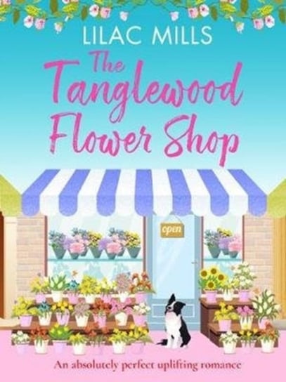 The Tanglewood Flower Shop: An absolutely perfect uplifting romance Lilac Mills