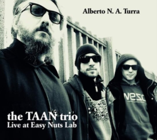 The TANN Trio: Live At Easy Nuts Lab Turra Alberto N.A.