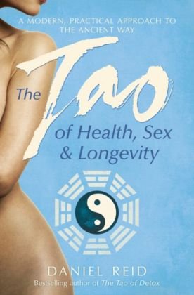 The Tao Of Health, Sex And Longevity Reid Daniel