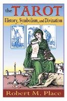 The Tarot: History, Symbolism, and Divination Robert Place