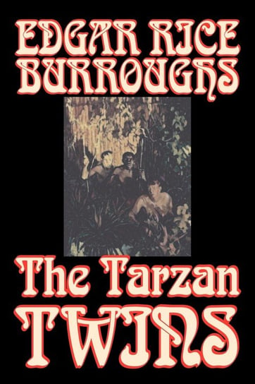 The Tarzan Twins by Edgar Rice Burroughs, Fiction, Action & Adventure Burroughs Edgar Rice