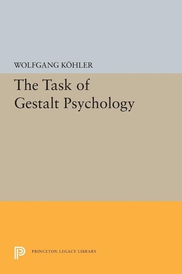The Task of Gestalt Psychology Kohler Wolfgang