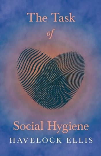 The Task of Social Hygiene Ellis Havelock