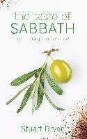 The Taste of Sabbath: How to Delight in God's Rest Bryan Stuart
