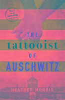 The Tattooist of Auschwitz Morris Heather
