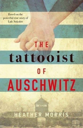 The Tattooist of Auschwitz Morris Heather
