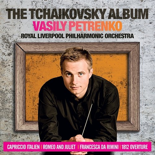 The Tchaikovsky Album Royal Liverpool Philharmonic Orchestra, Vasily Petrenko