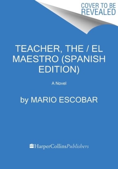 The Teacher  El maestro (Spanish edition): A Novel Escobar Mario