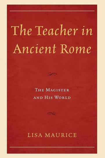 The Teacher in Ancient Rome Maurice Lisa
