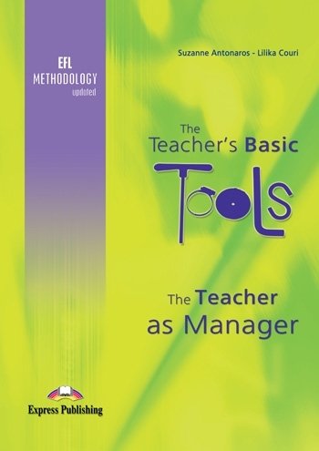 The Teacher's Basic Tools. The Teacher as Manager Antonaros Suzanne, Couri Lilika
