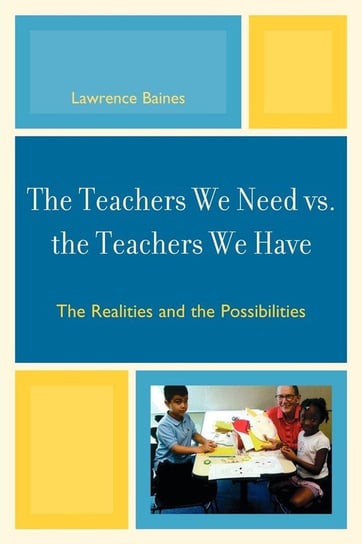 The Teachers We Need vs. the Teachers We Have Baines Lawrence