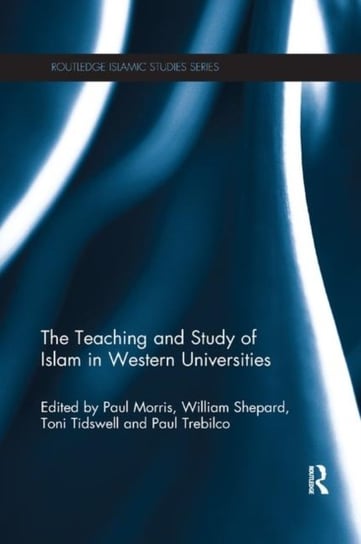 The Teaching and Study of Islam in Western Universities Opracowanie zbiorowe