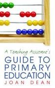 The Teaching Assistant's Guide to Primary Education Dean Joan