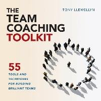 The Team Coaching Toolkit Llewellyn Tony