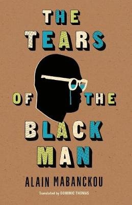 The Tears of the Black Man Mabanckou Alain