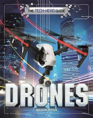 The Tech-Head Guide: Drones William Potter