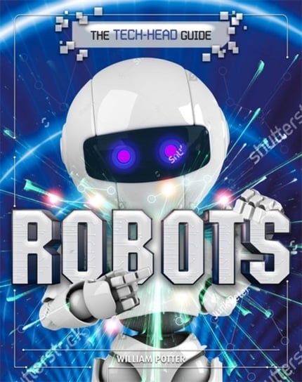 The Tech-Head Guide: Robots Potter William