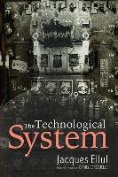 The Technological System Ellul Jacques