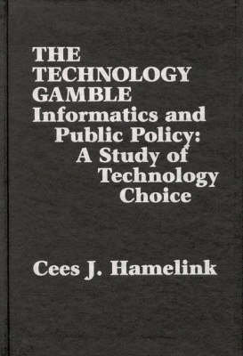 The Technology Gamble: Informatics and Public Policy-A Study of Technological Choice Bloomsbury Publishing Plc